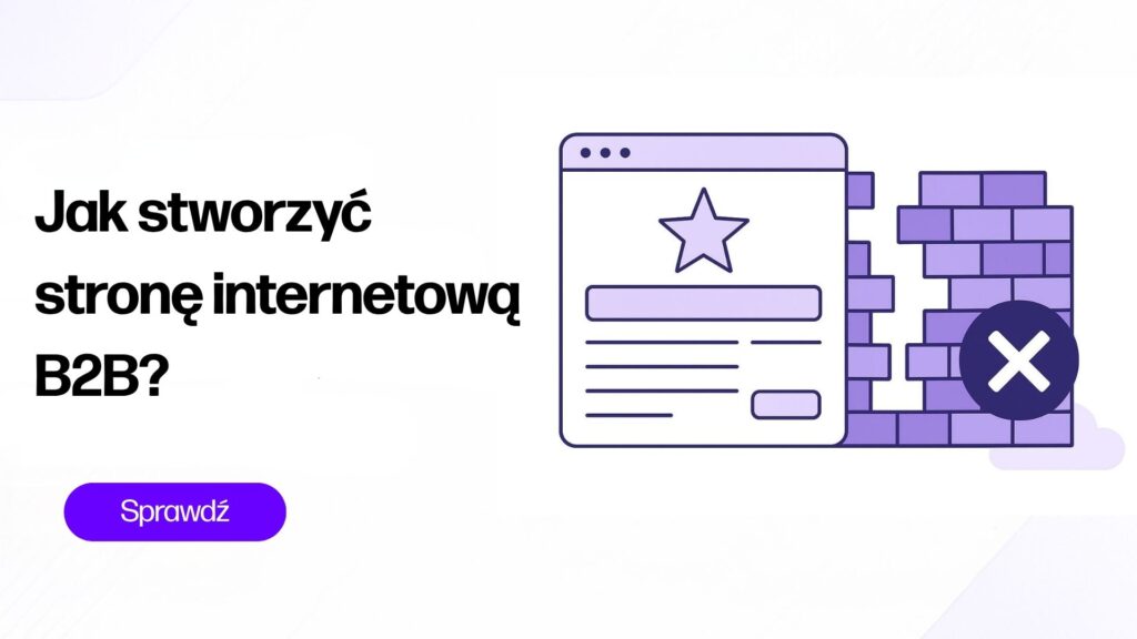 Jak stworzyć stronę internetową B2B, która generuje wartościowe leady?
